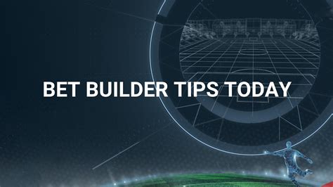 bet builder for today|Bet Builder Tips & Predictions for Football .